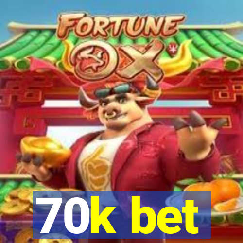 70k bet